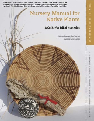 Nursery Manual for Native Plants: A Guide for Tribal Nurseries, Volume 1: Nursery Management - Cover Image Nursery Manual for Native Plants: A Guide for Tribal Nurseries, Volume 1: Nursery Management - Cover Image